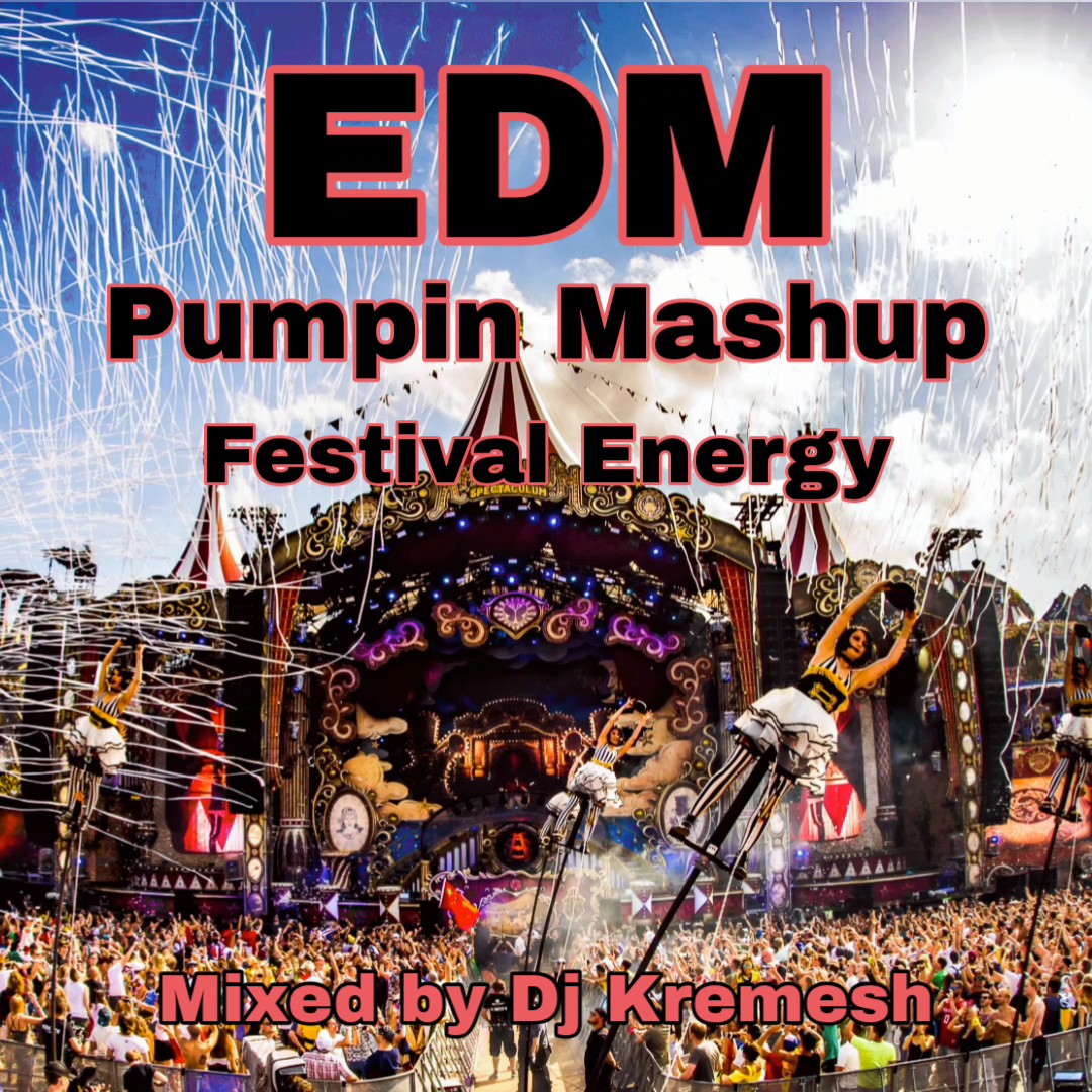 DJ Kremesh - EDM Pumpin Mashup Festival Energy oficiálny DJ mix