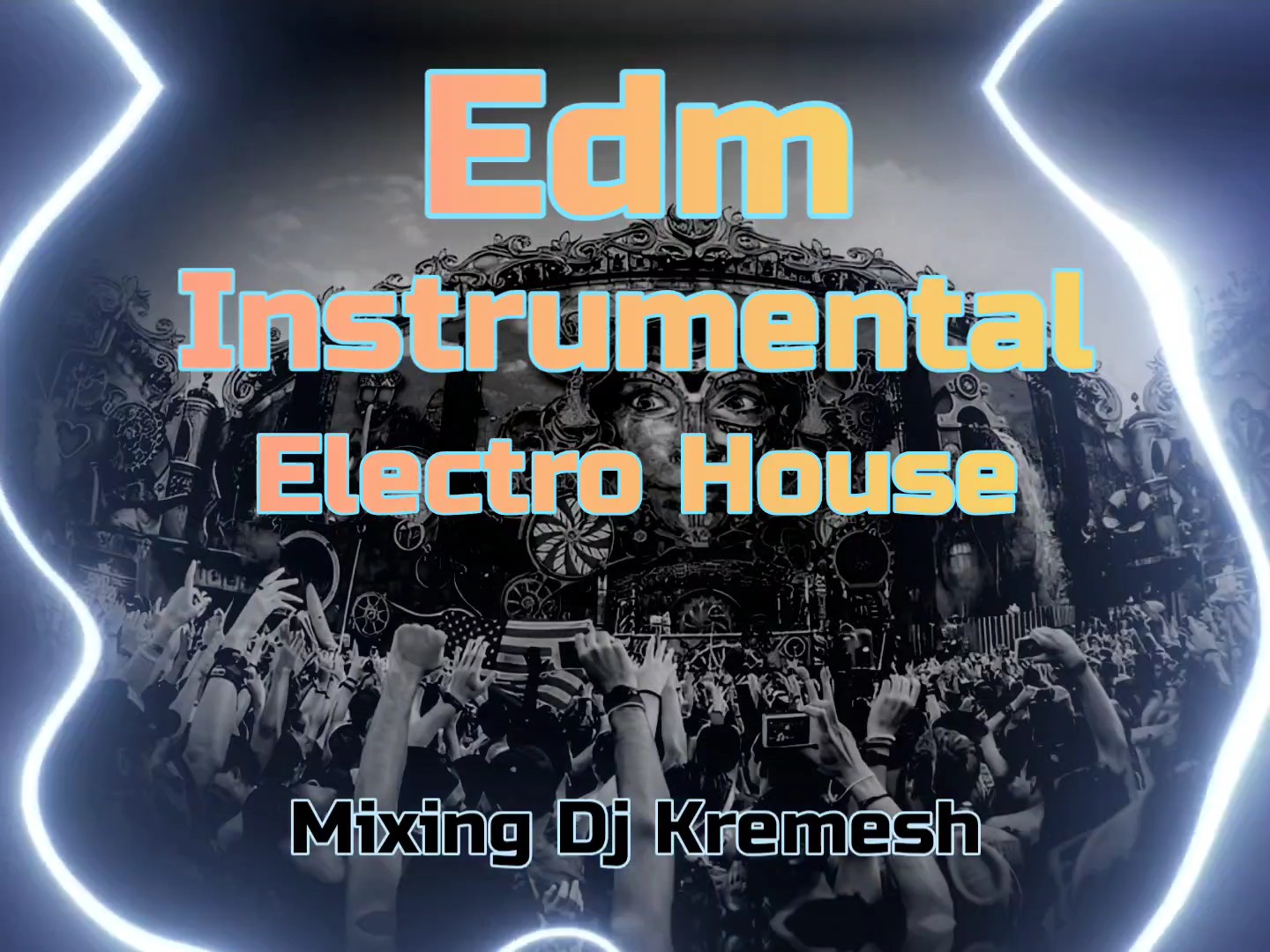 DJ Kremesh - Edm Instrumental Electro House progresívny remix mix