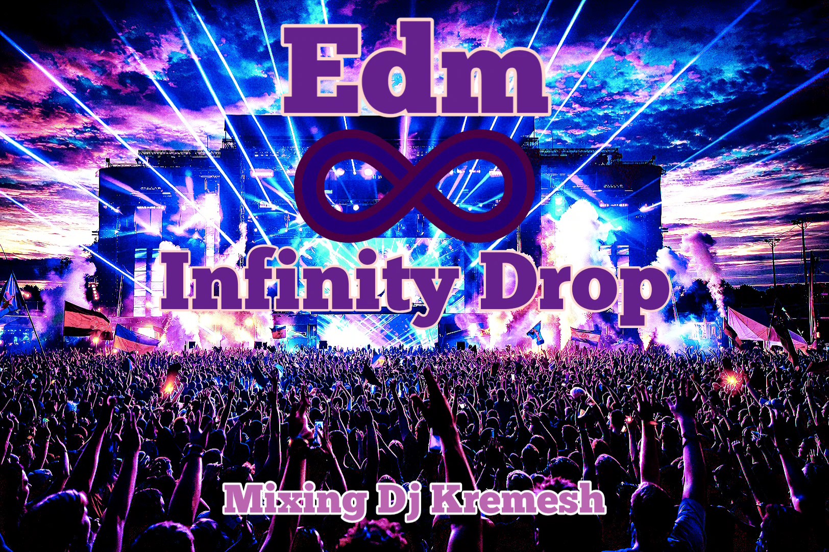 DJ Kremesh - Edm Infinity Drop progresívny EDM mashup mix