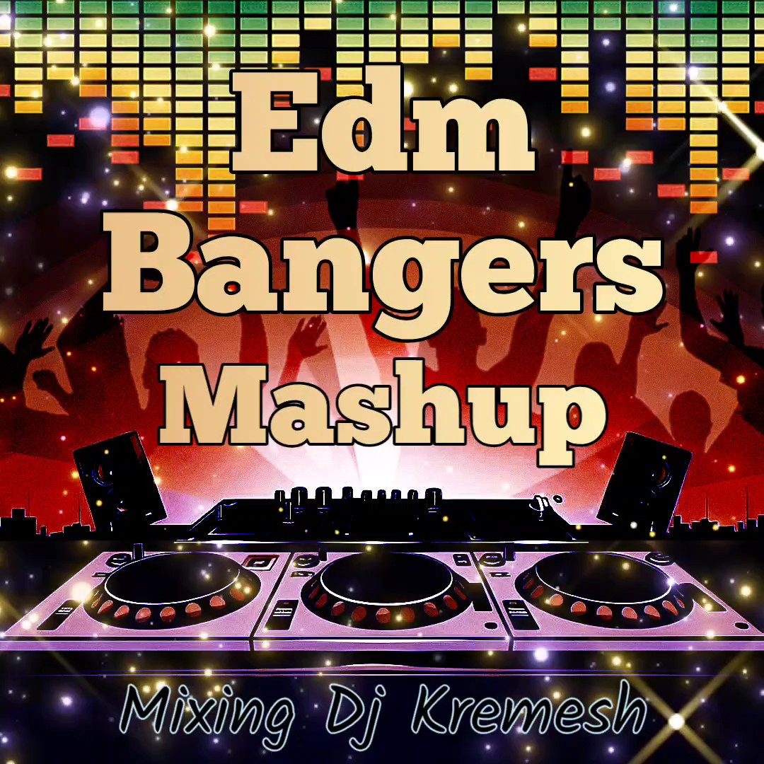 DJ Kremesh - Edm Bangers Mashup exkluzívny festivalový DJ mix a mashup